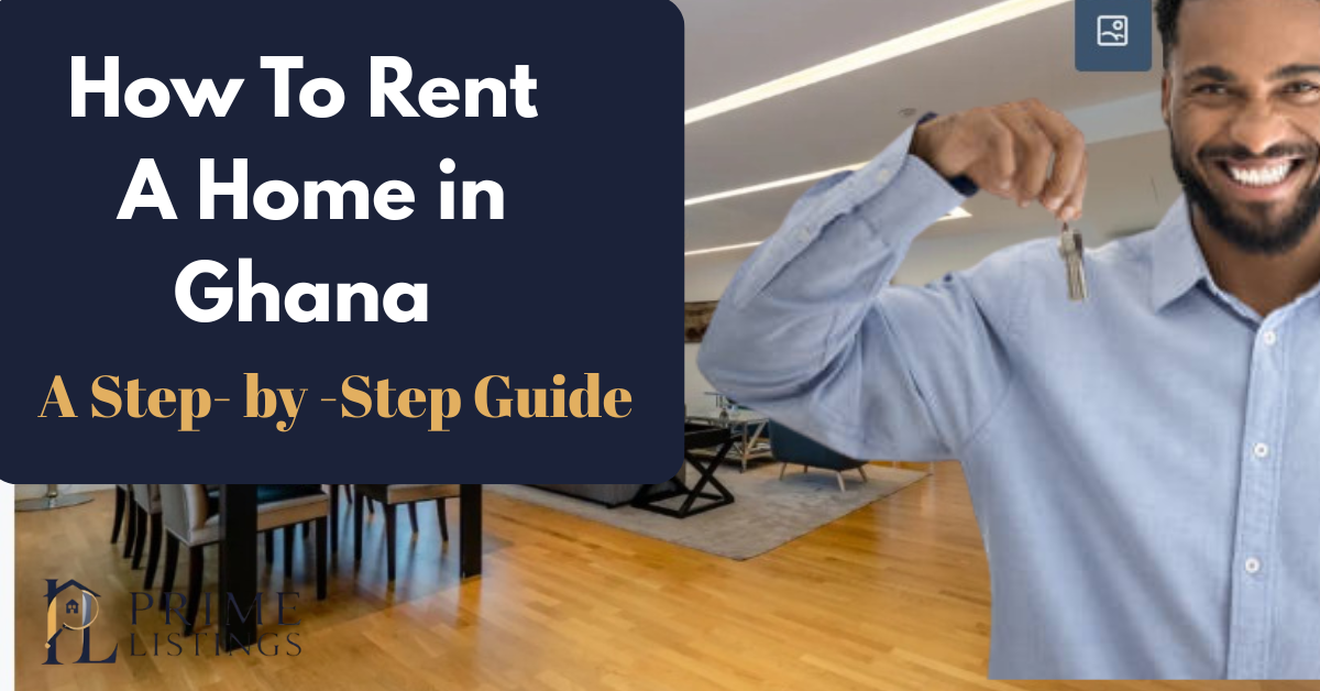 How To Rent A Home in Ghana: A Step- by- Step Guide