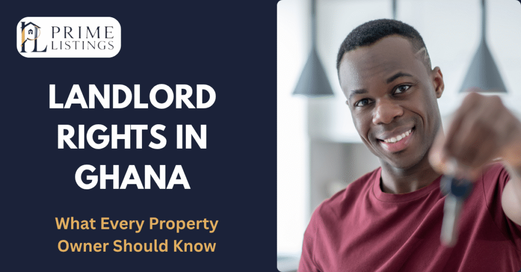 Landlord Rights in Ghana: What Every Landlord in Ghana Should Know